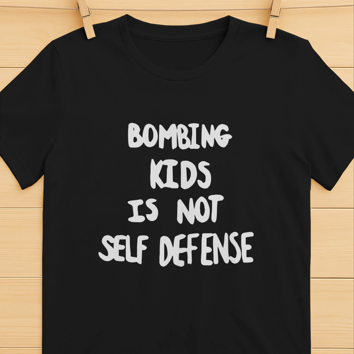 Bombing Kids Is Not Self Defense Shirt