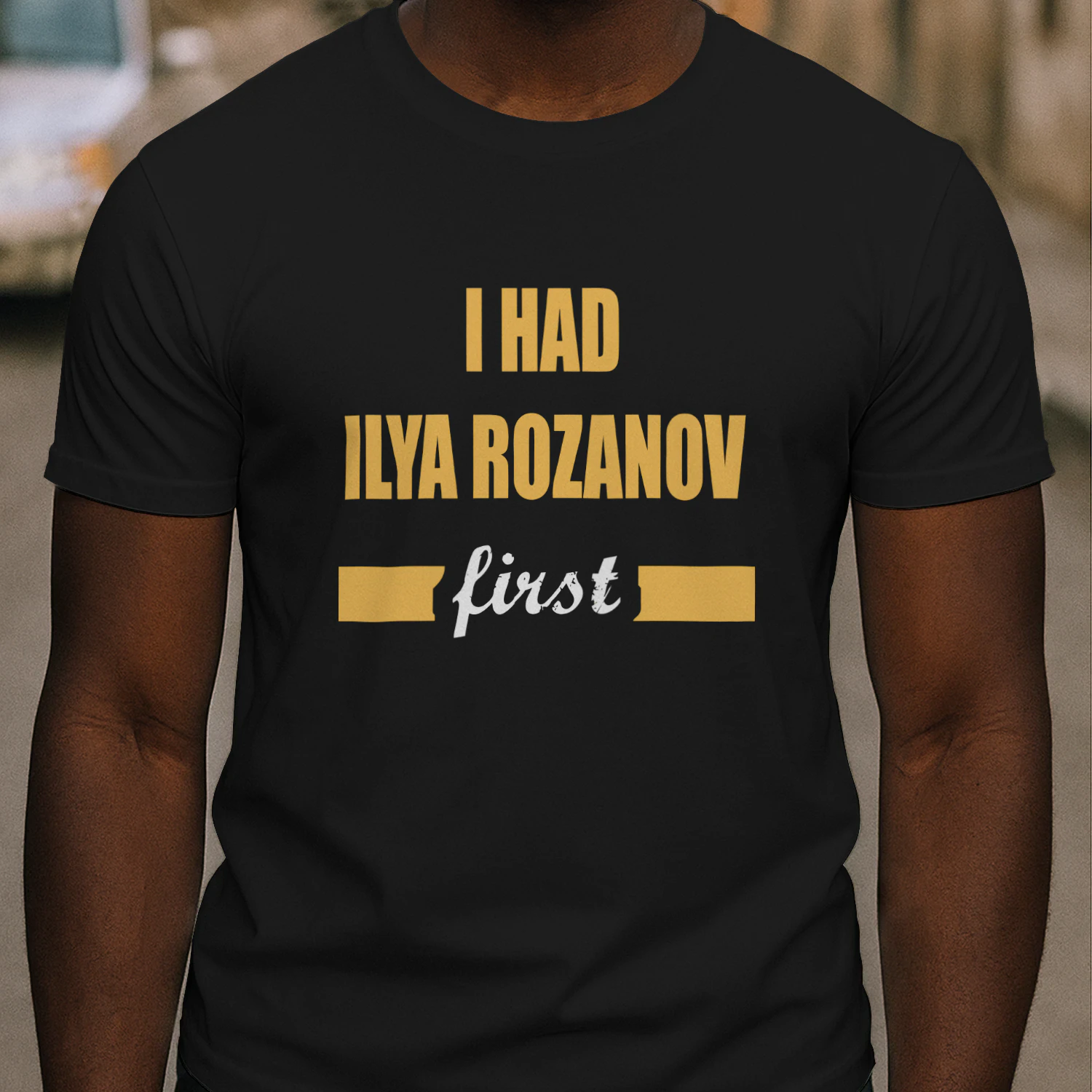 I Had Ilya Rozanov First Shirt