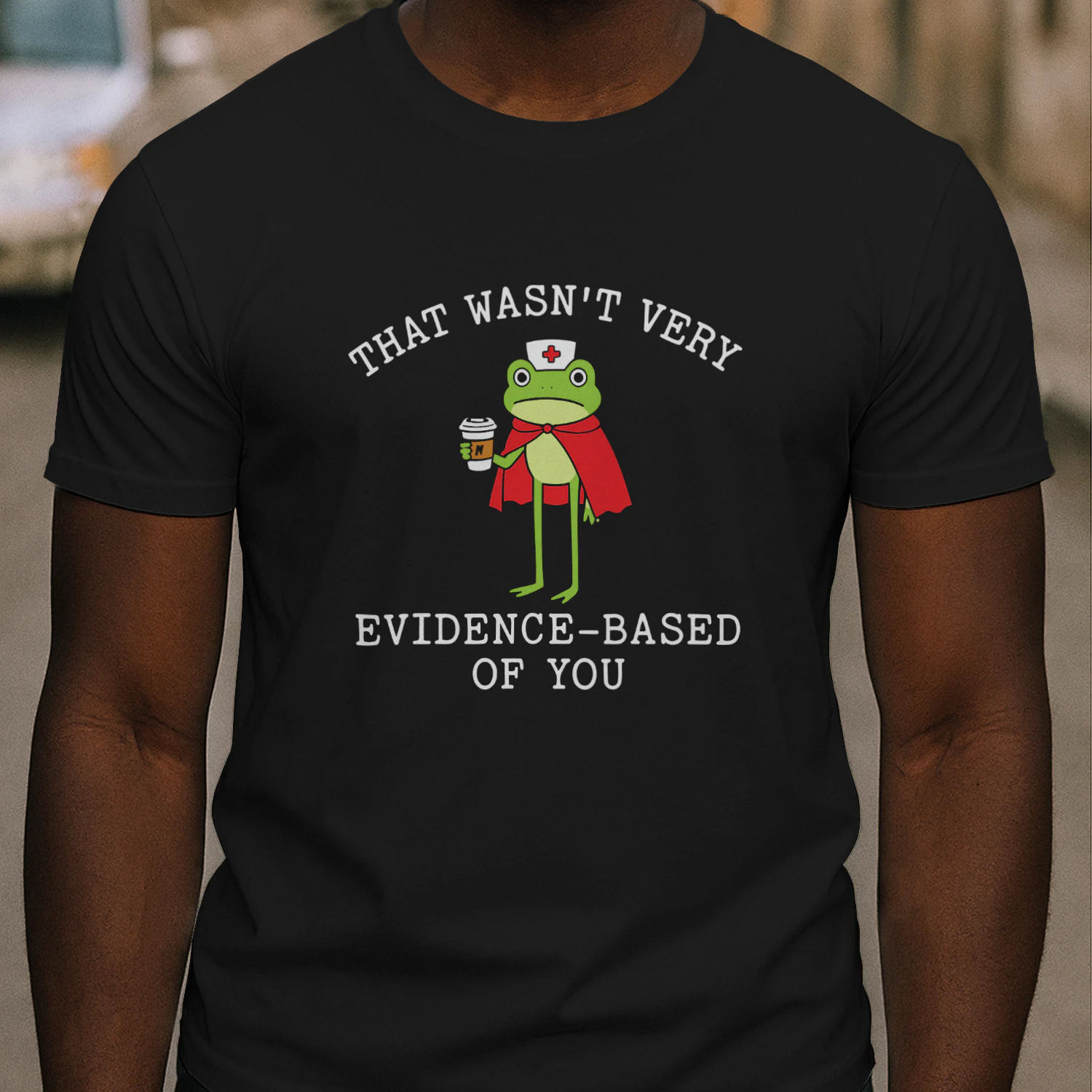 That Wasn’t Very Evidence Based Of You Frog Nurse Meme Shirt
