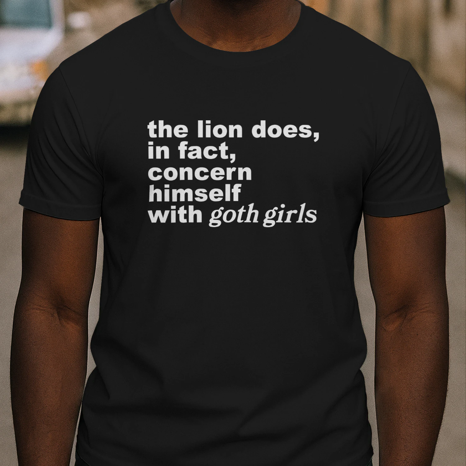 The Lion Does, In Fact, Concern Himself With Goth Girls Shirt