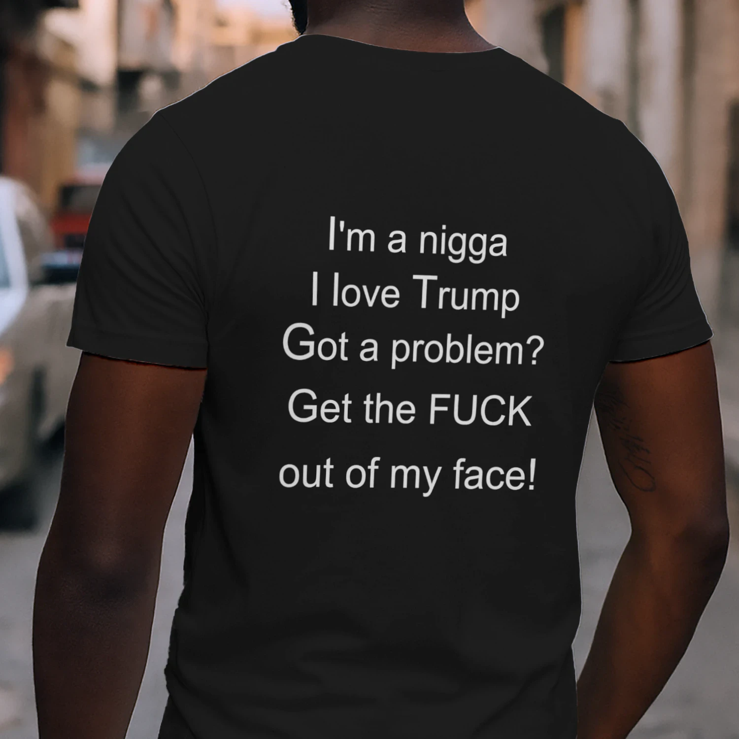 I'm A Nigga I Love Trump Got A Problem Get The Fuck Out Of My Face Shirt