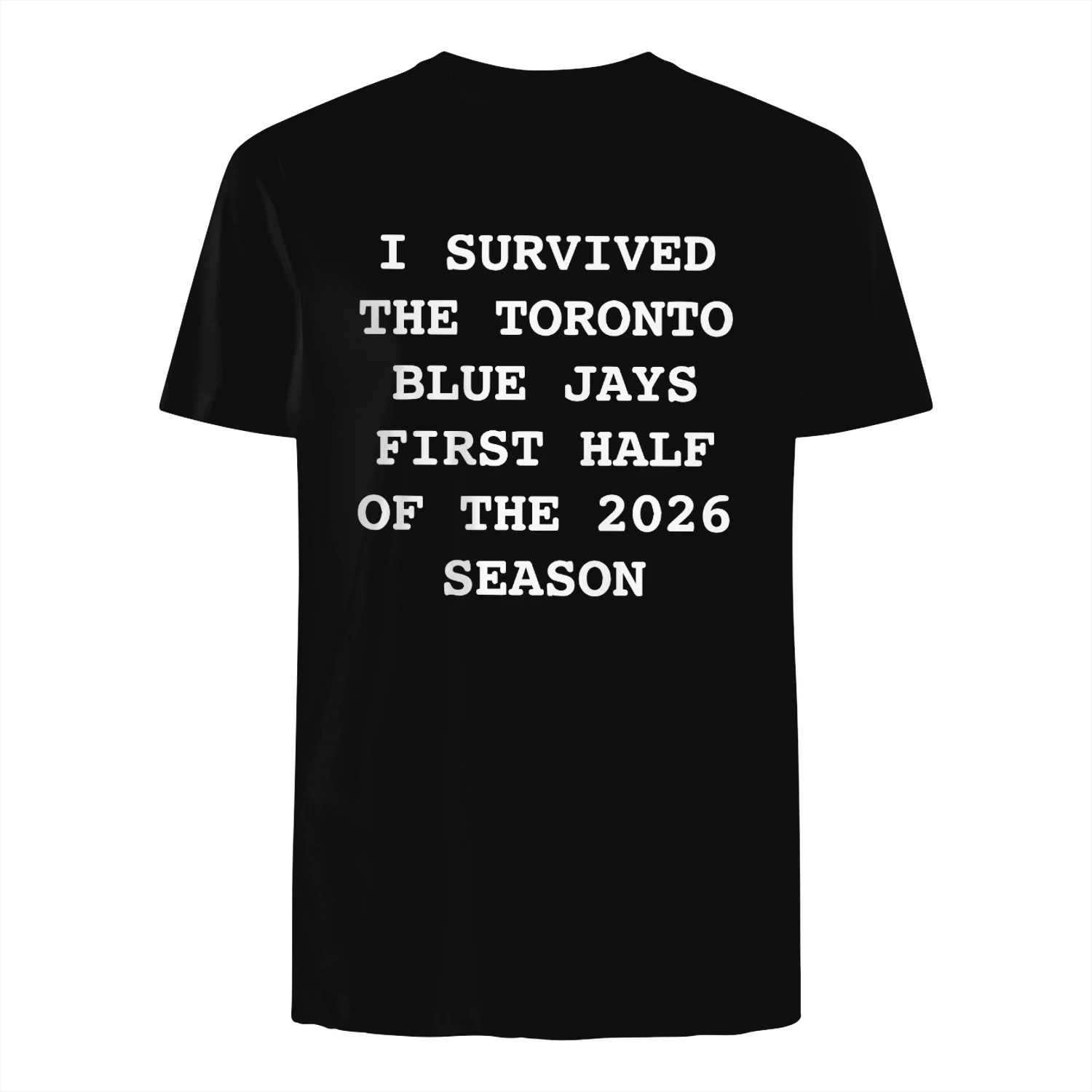 I Survived The Toronto Blue Jays First Half Of The 2026 Season Shirt