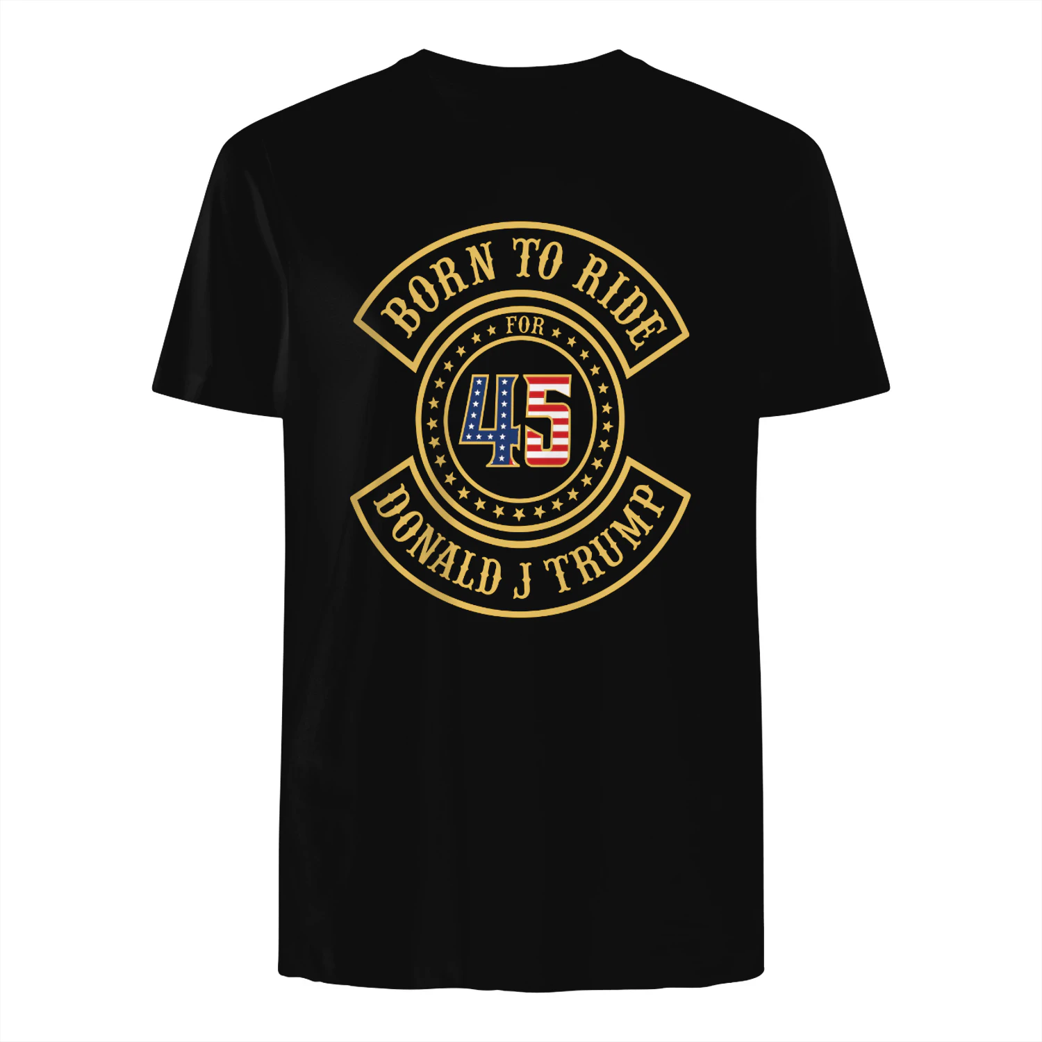 Born To Ride For 45 Donald J Trump Biker Shirt