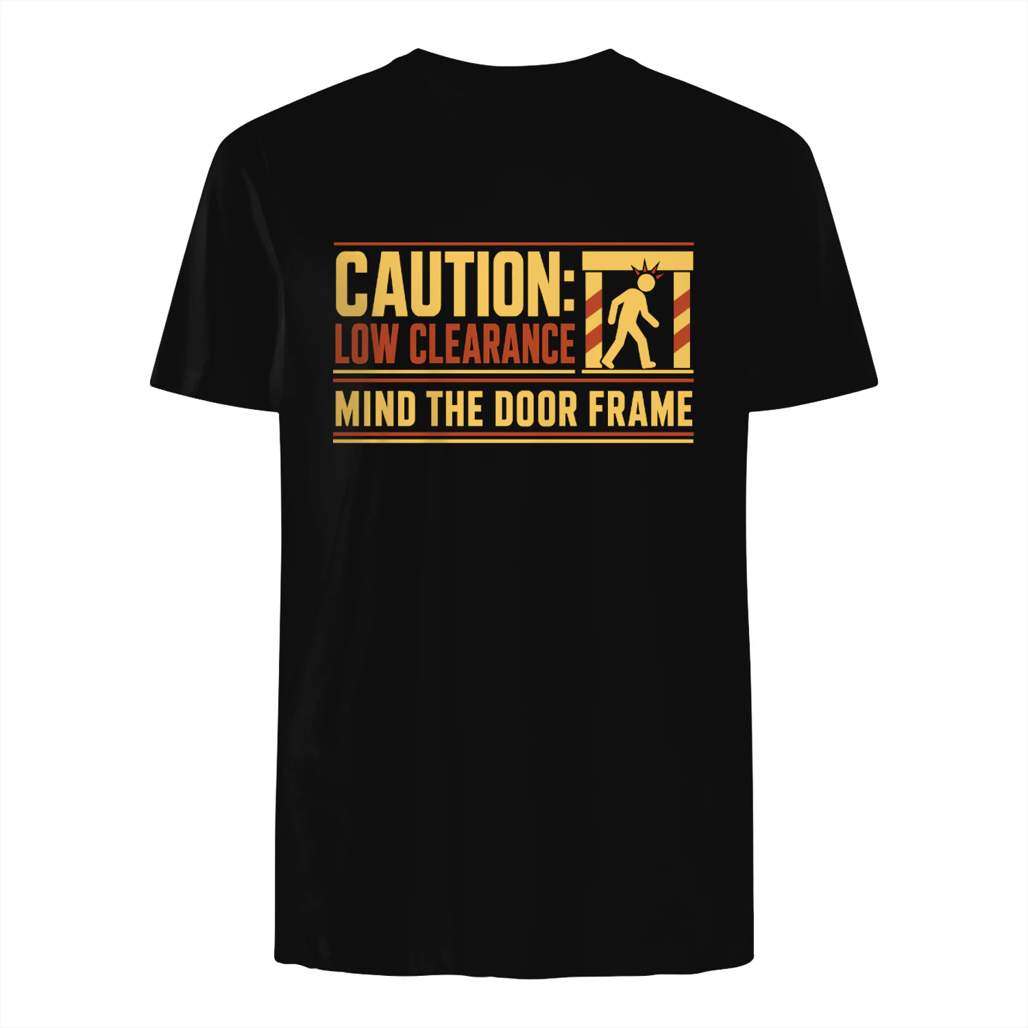 Caution Low Clearance Mind the Door Frame Shirt