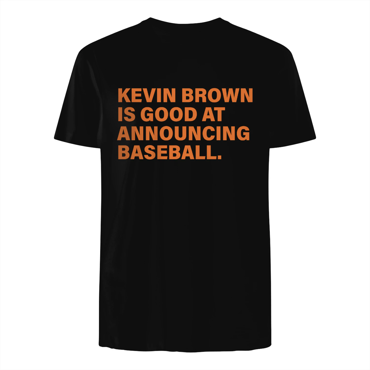 Kevin Brown Is Good At Announcing Baseball Shirt