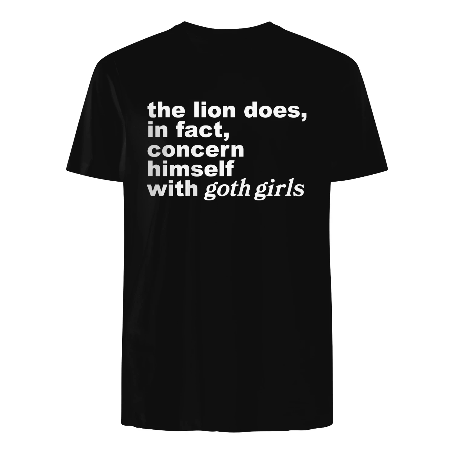 The Lion Does, In Fact, Concern Himself With Goth Girls Shirt