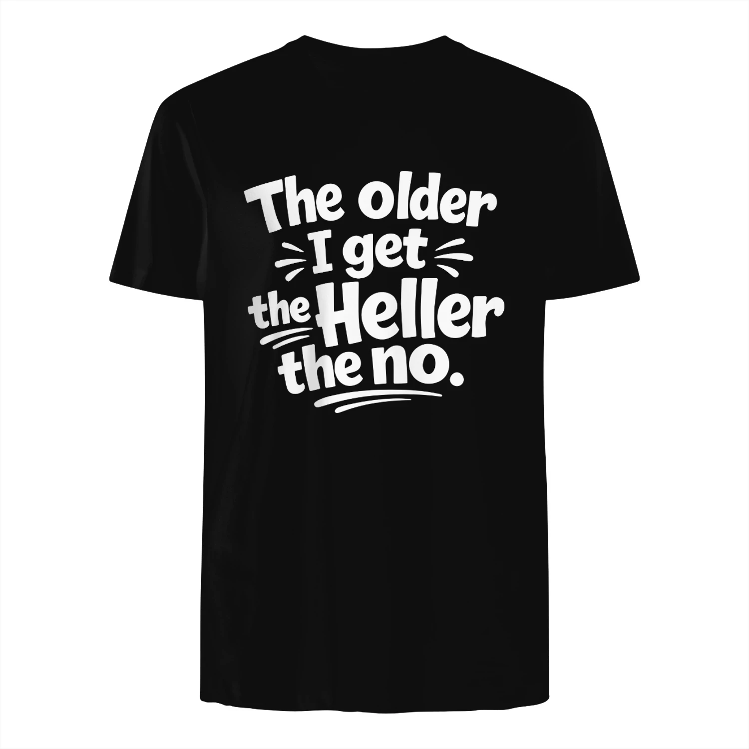 Older Get Heller No Funny Saying Shirt