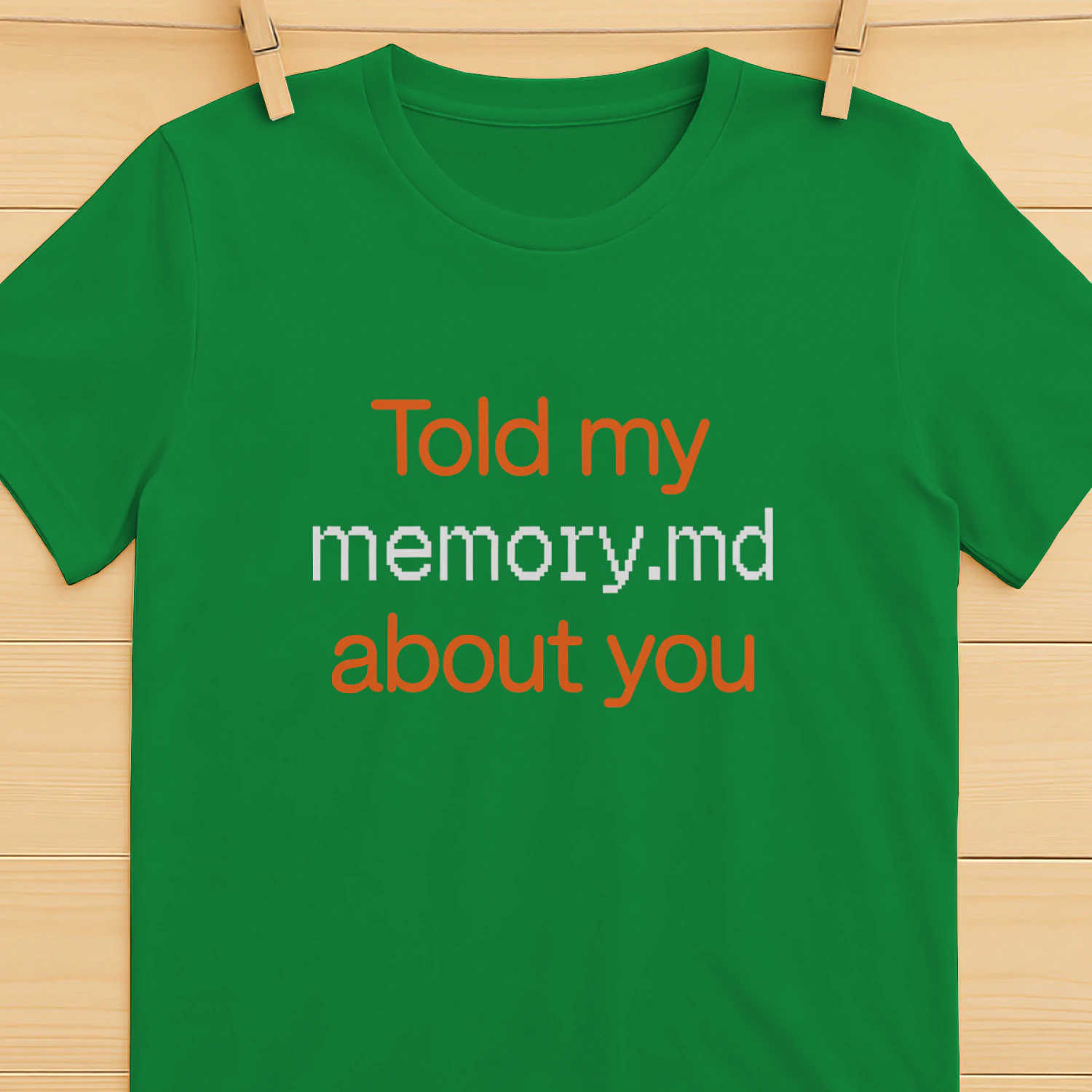 Told My Memory.md About You Shirt