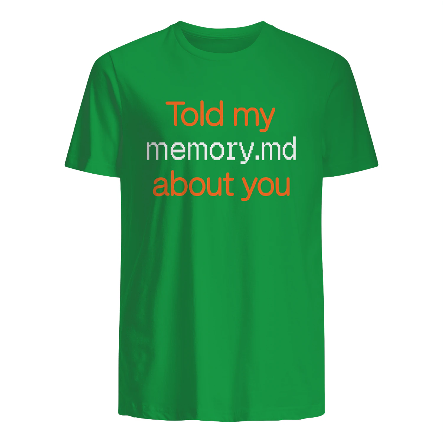 Told My Memory.md About You Shirt