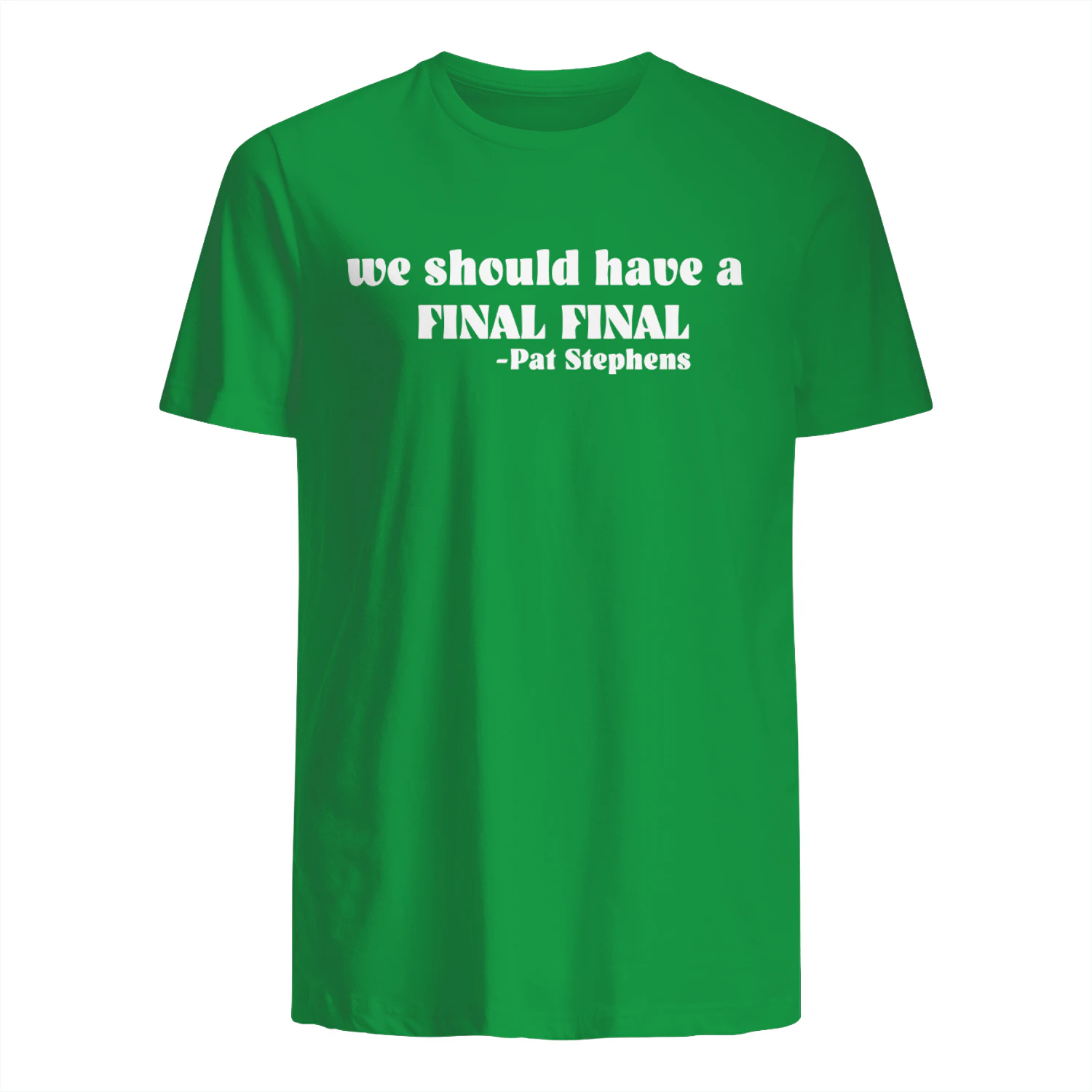 We should have a final Pat Stephens shirt