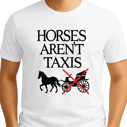 Horses Aren't Taxis Shirt