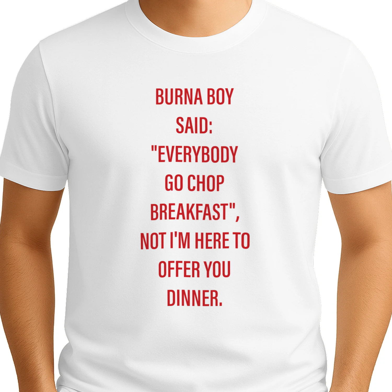 Burna Boy Said Everybody Go Chop Breakfast Shirt
