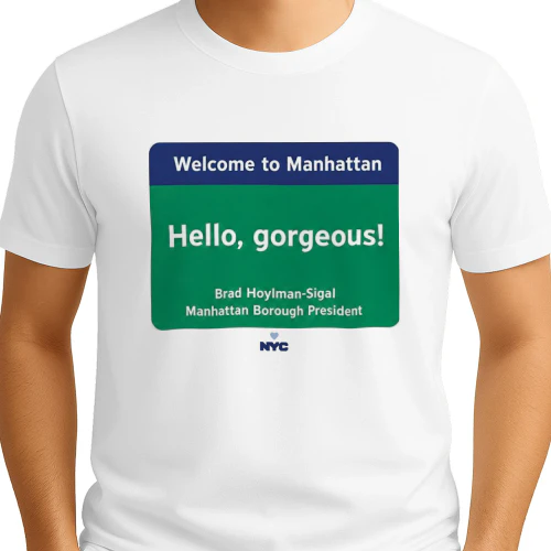 Welcome to Manhattan Hello Gorgeous Brad Hoylman Sigal Shirt