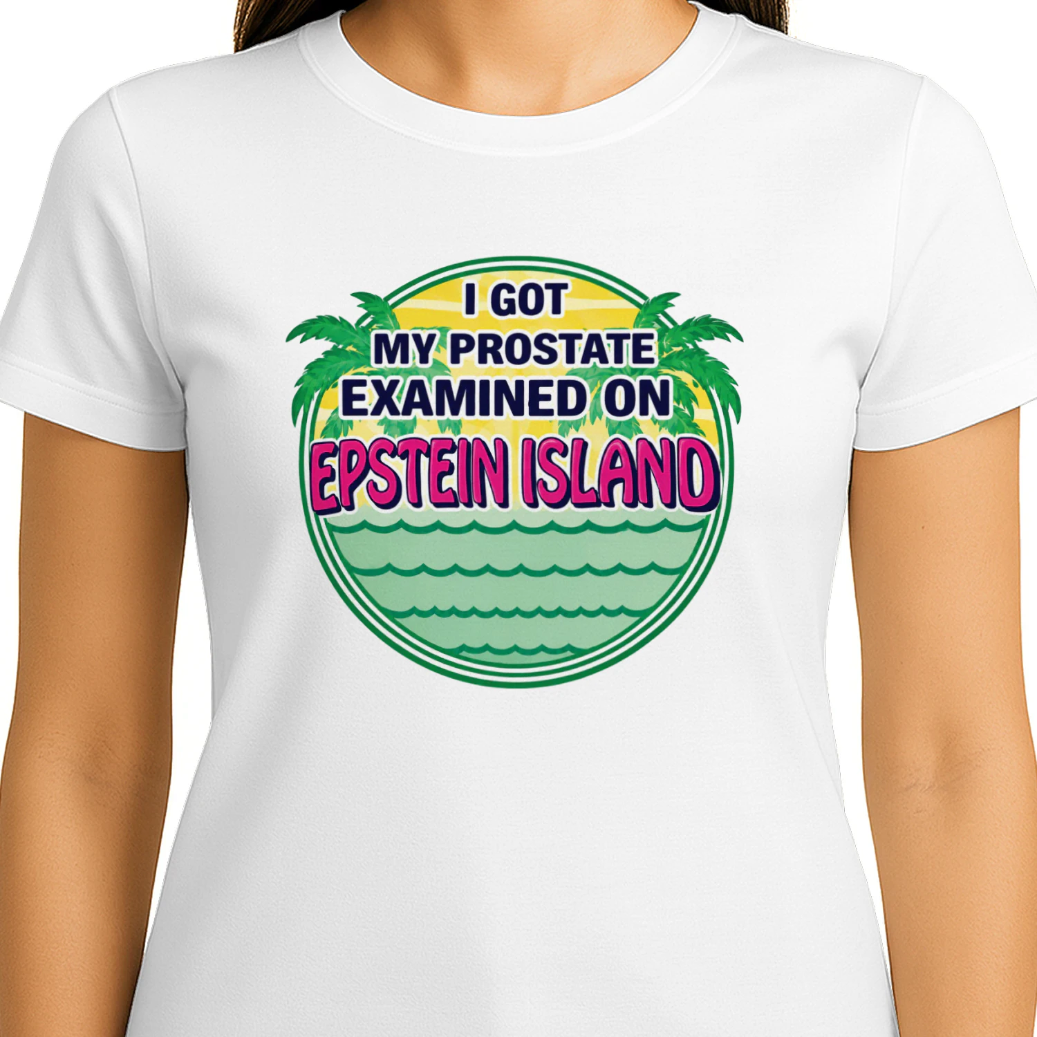 I Got My Prostate Examined On Epstein Island Shirt
