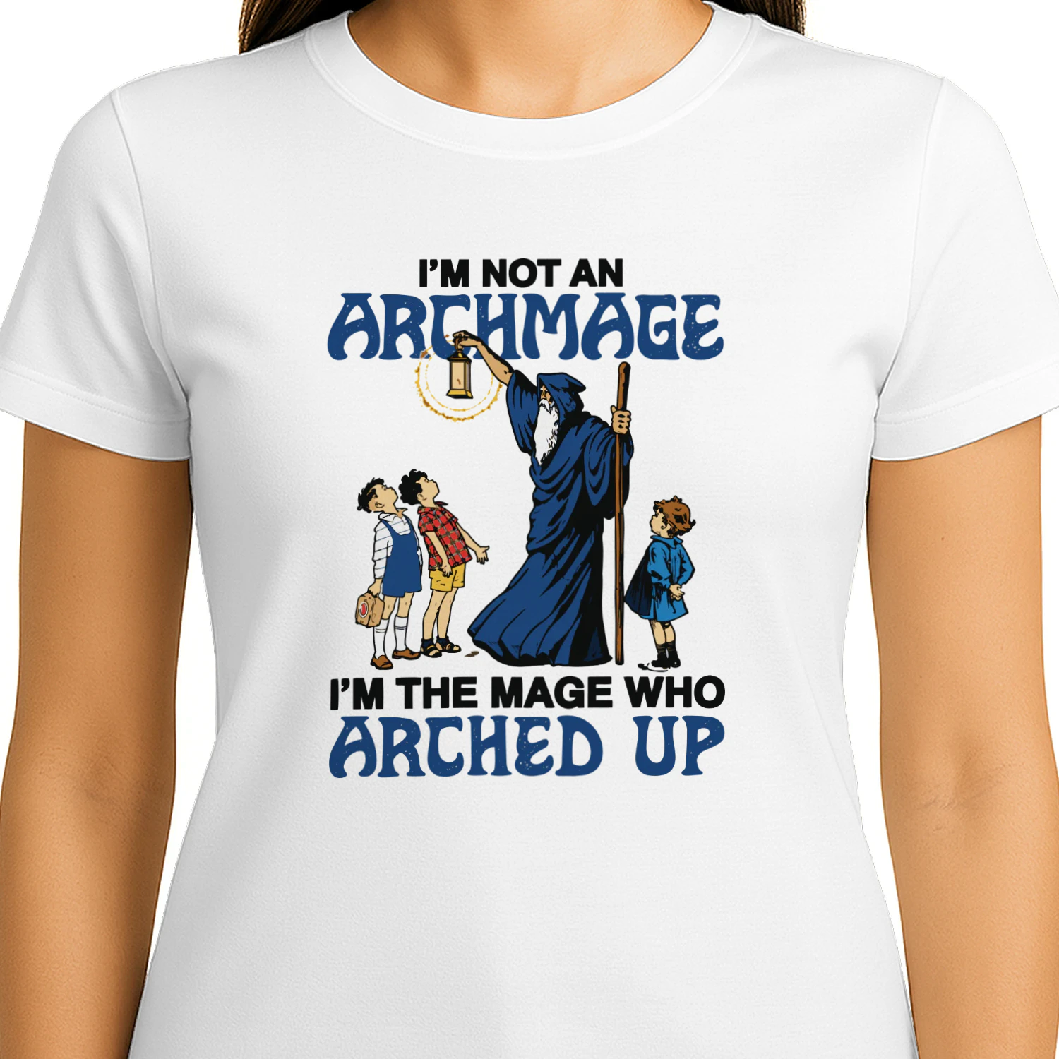 I'm Not An Archmage, I'm The Mage Who Arched Up Shirt