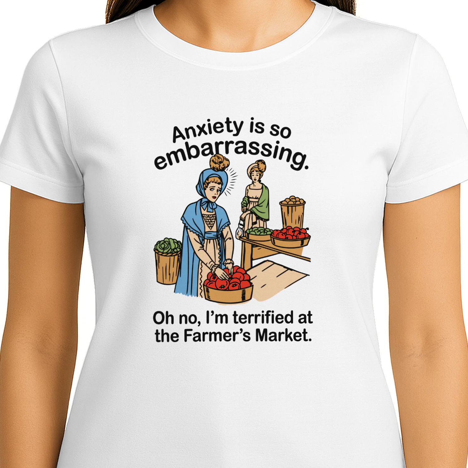 Anxiety is so embarrassing. Oh no, I'm Terrified At The Farmer's Market Shirt