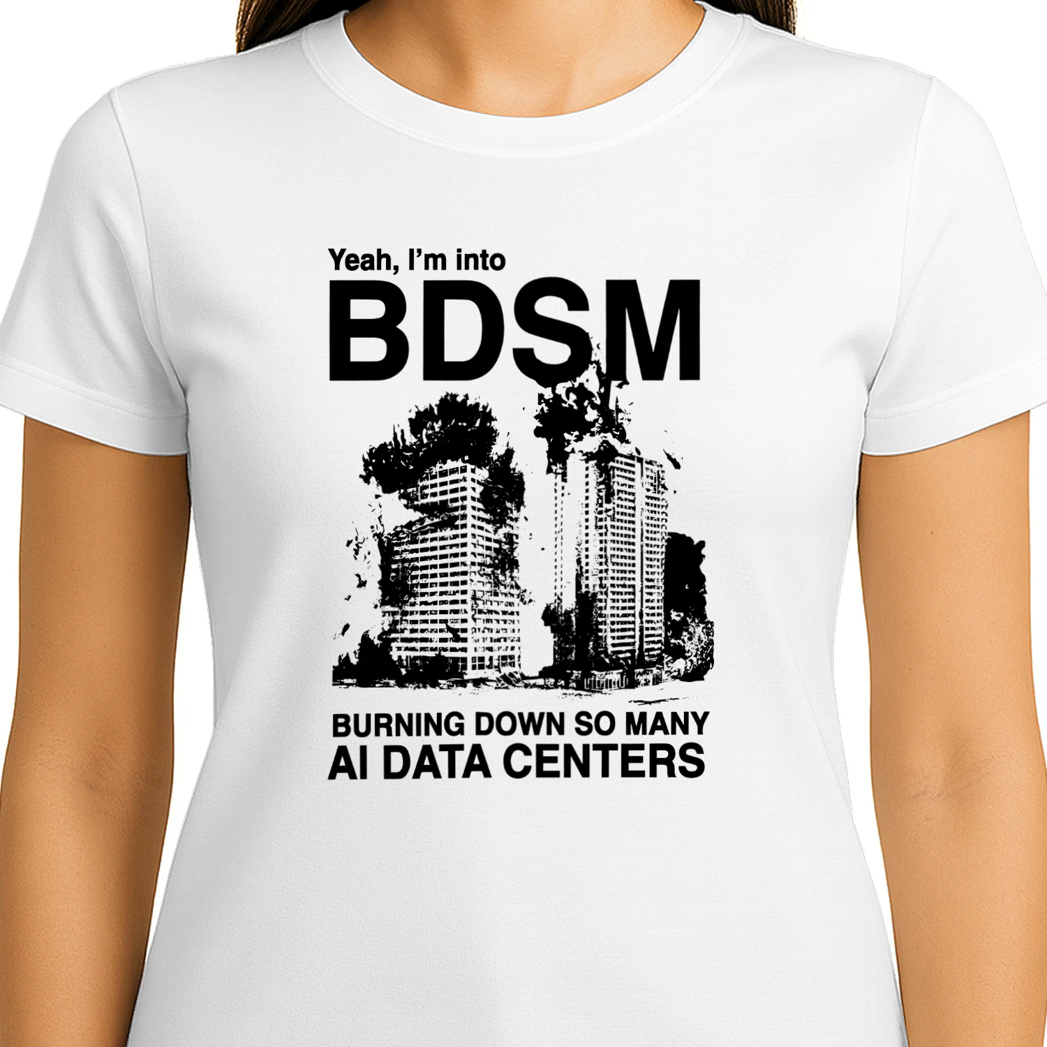 Yeah, I'm Into BDSM (Burning Down So Many AI Data Centers) Shirt