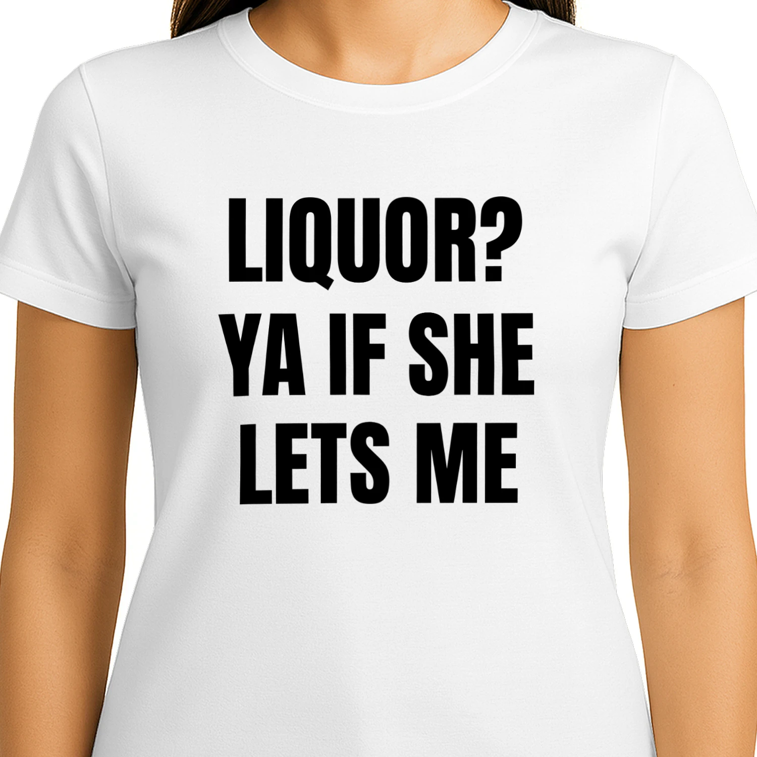 Liquor Ya If She Lets Me Shirt