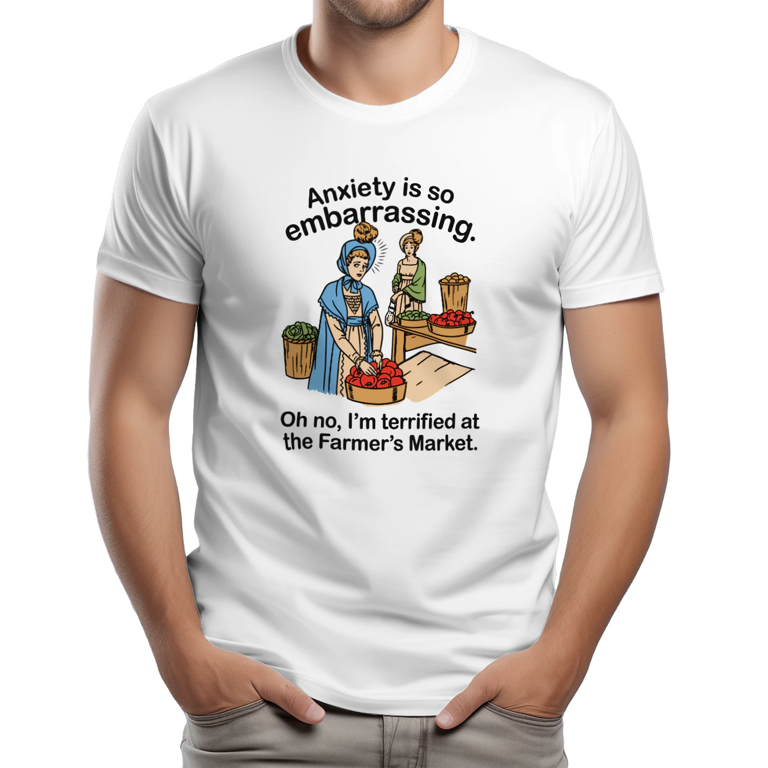 Anxiety is so embarrassing. Oh no, I'm Terrified At The Farmer's Market Shirt