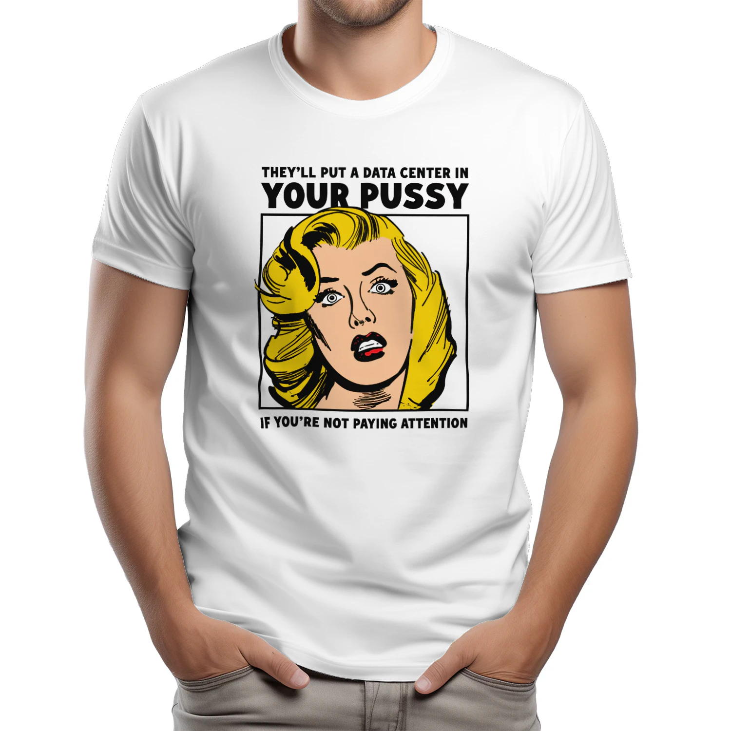 They'll Put A Data Center In Your Pussy If You Aren't Paying Attention Shirt