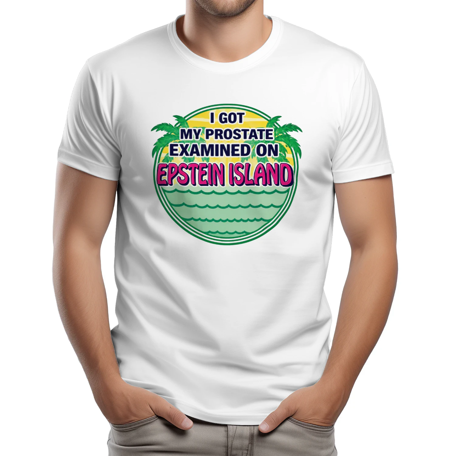 I Got My Prostate Examined On Epstein Island Shirt