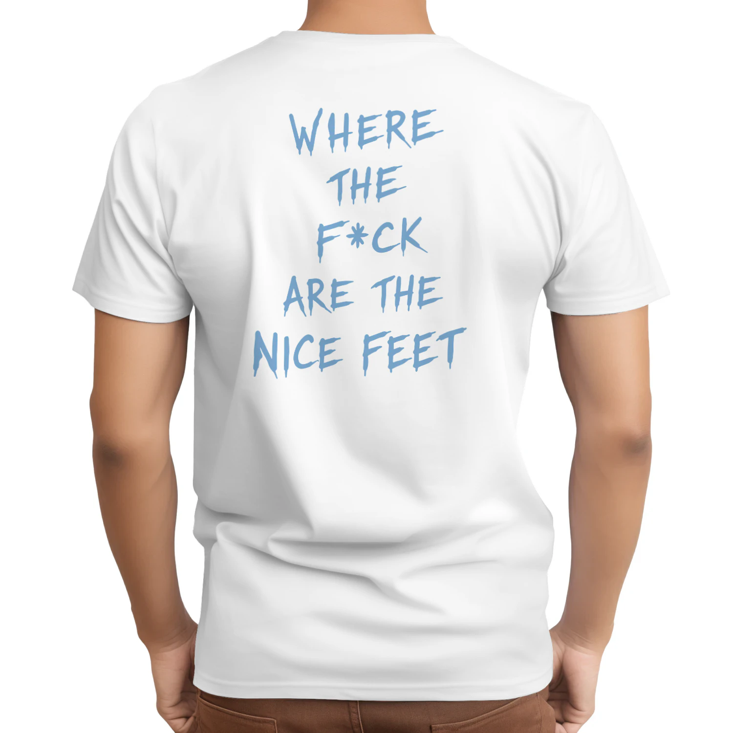 Where The Fck Are The Feet Shirt