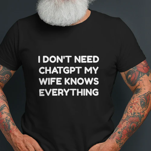 I Don't Need ChatGPT Tee