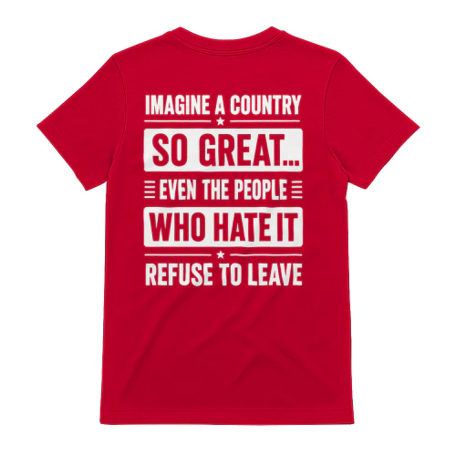 Imagine A Country So Great Shirt Funny Patriotic Political Tee  - Back Print