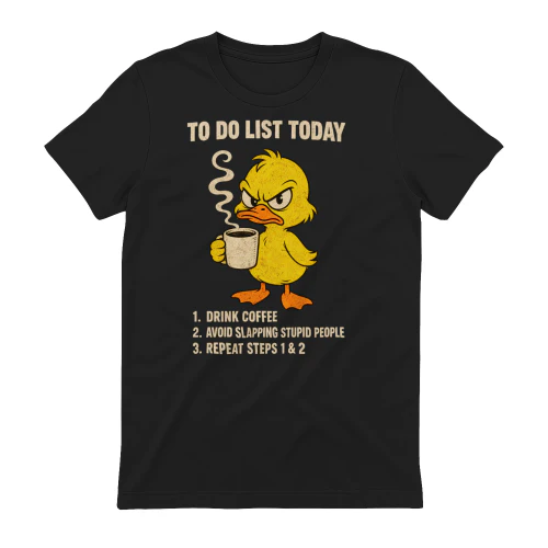 To do List Today Drink Coffee Avoid slapping Stupid People T-Shirt