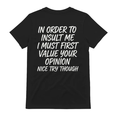In Order To Insult Me Shirt - Funny Sarcastic Quote Back Print  T-Shirt