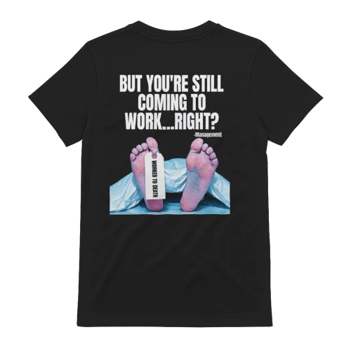 But You're Still Coming to Work Right Funny  T-Shirt  Back Print (1)