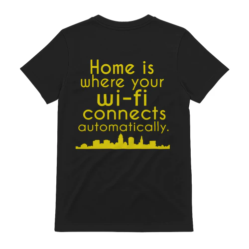 Home Is Where Your WiFi Connects Automatically T-Shirt  Back Print