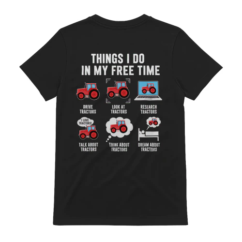 Things I Do In My Free Time Tractor Back Print T-Shirt – Farming Enthusiast Gift