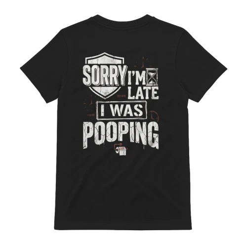 Sorry I'm Late I Was Pooping T-shirt (BACK PRINT) (1)