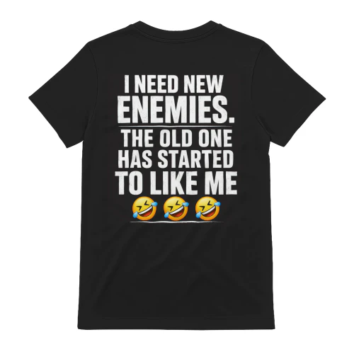 I Need New Enemie T-Shirt  Back Print 