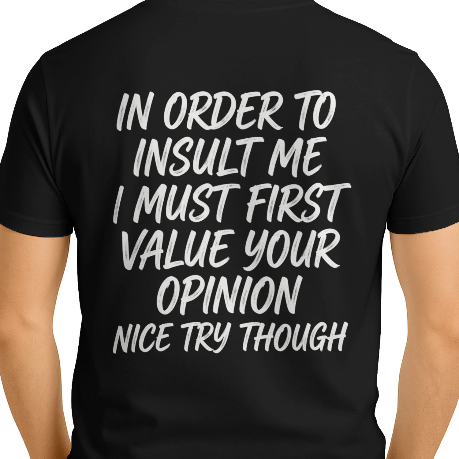 In Order To Insult Me Shirt - Funny Sarcastic Quote Back Print  T-Shirt