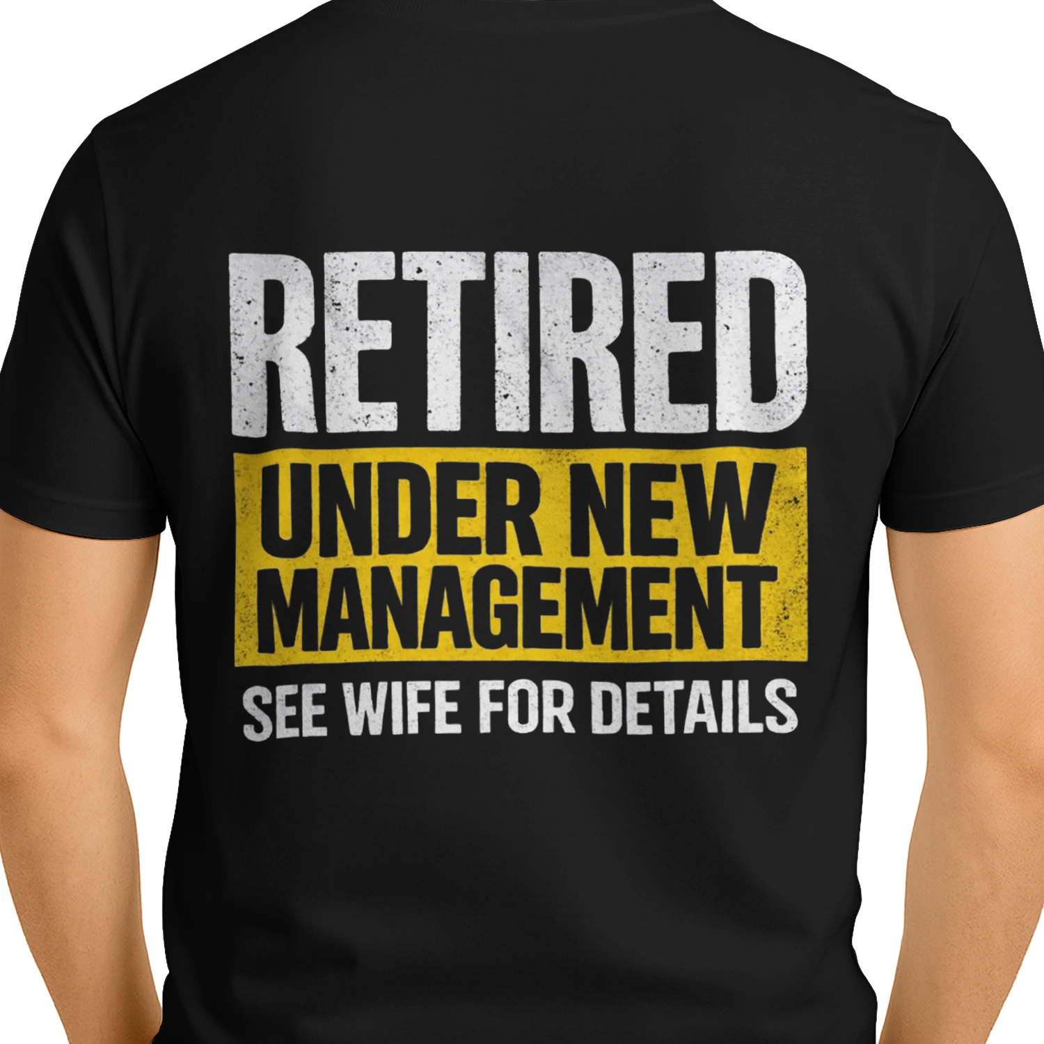 Under New Management See Wife For Details T-Shirt – Funny Husband Marriage Humor Graphic Back Print Tee