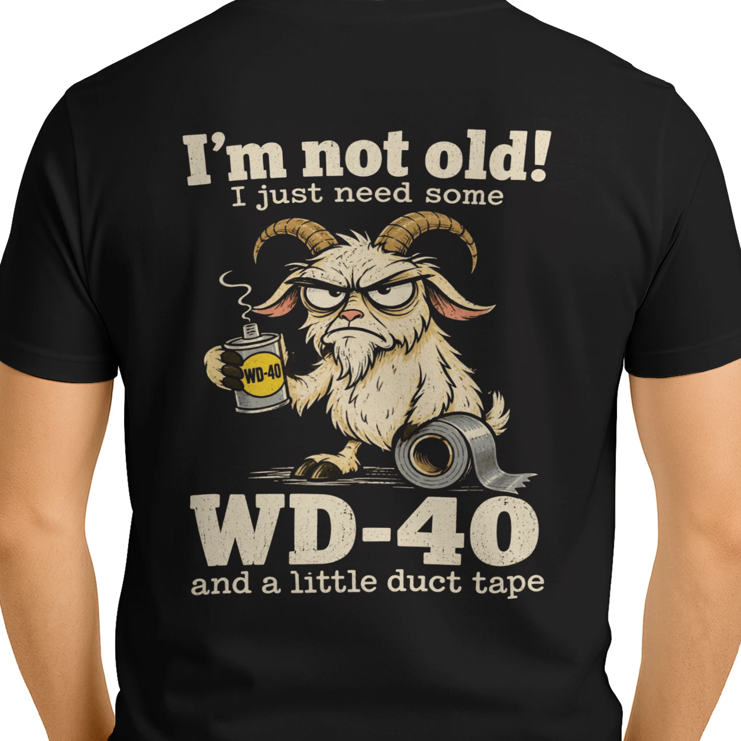 I'm Not Old I Just Need Some WD-40 T-Shirt - Back Print