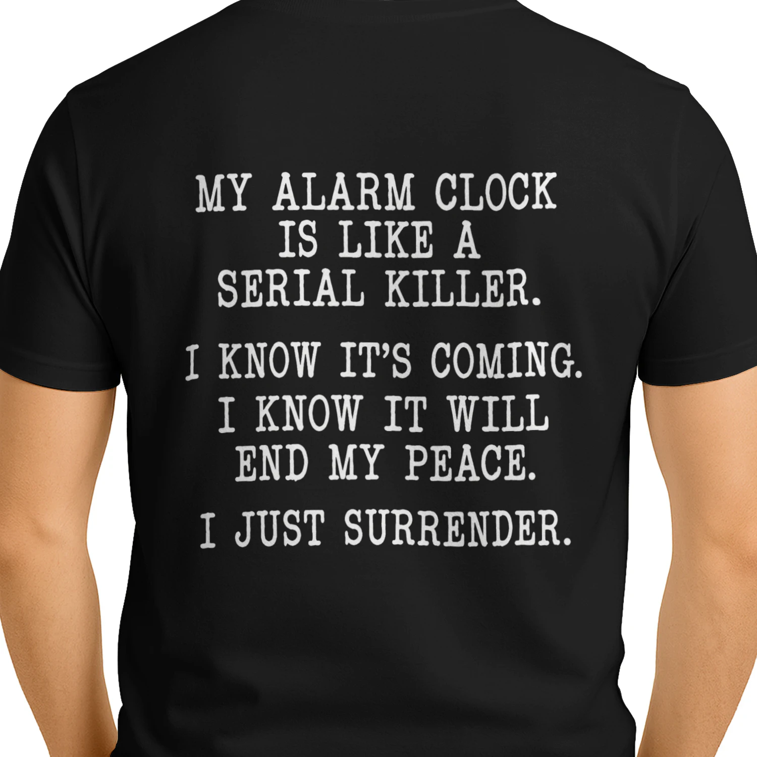 My Alarm Clock Is Like A Serial Killer T-Shirt – Back Print Tee