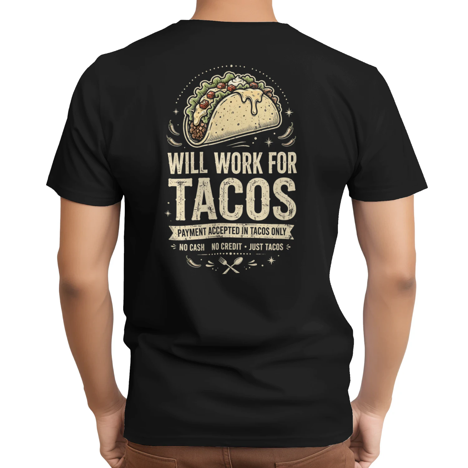 Will work for tacos payment accepted in tacos only T-shirt (BACK PRINT)