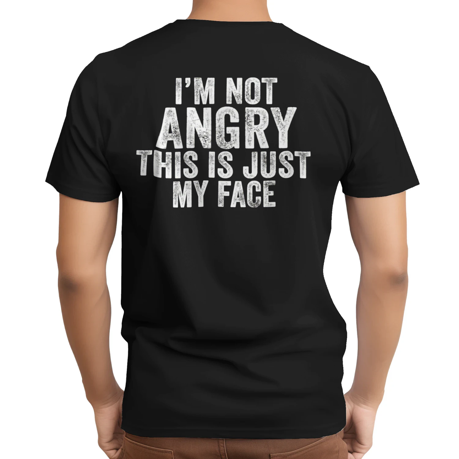 I'm Not Angry This is Just My Face (Back Print)