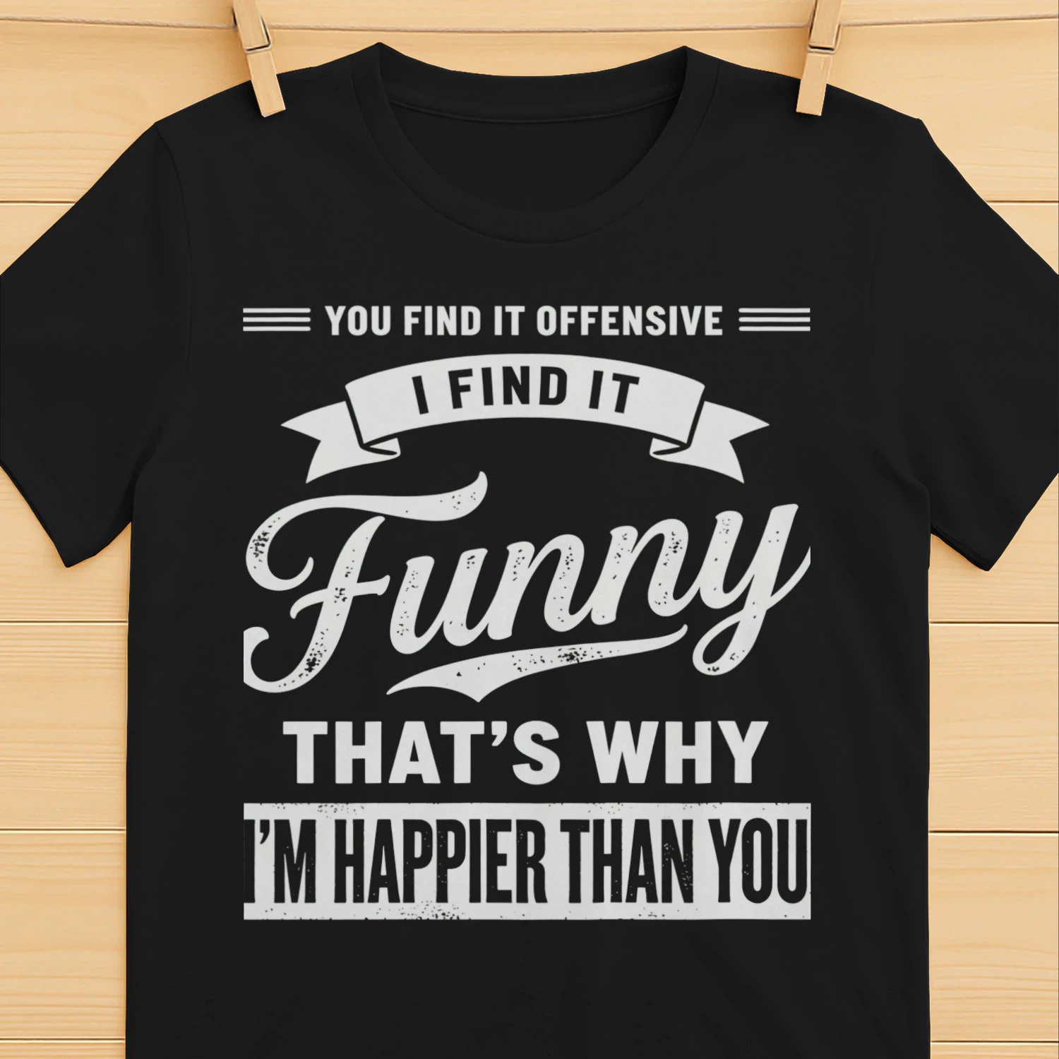 You Find It Offensive I Find It Funny T-Shirt