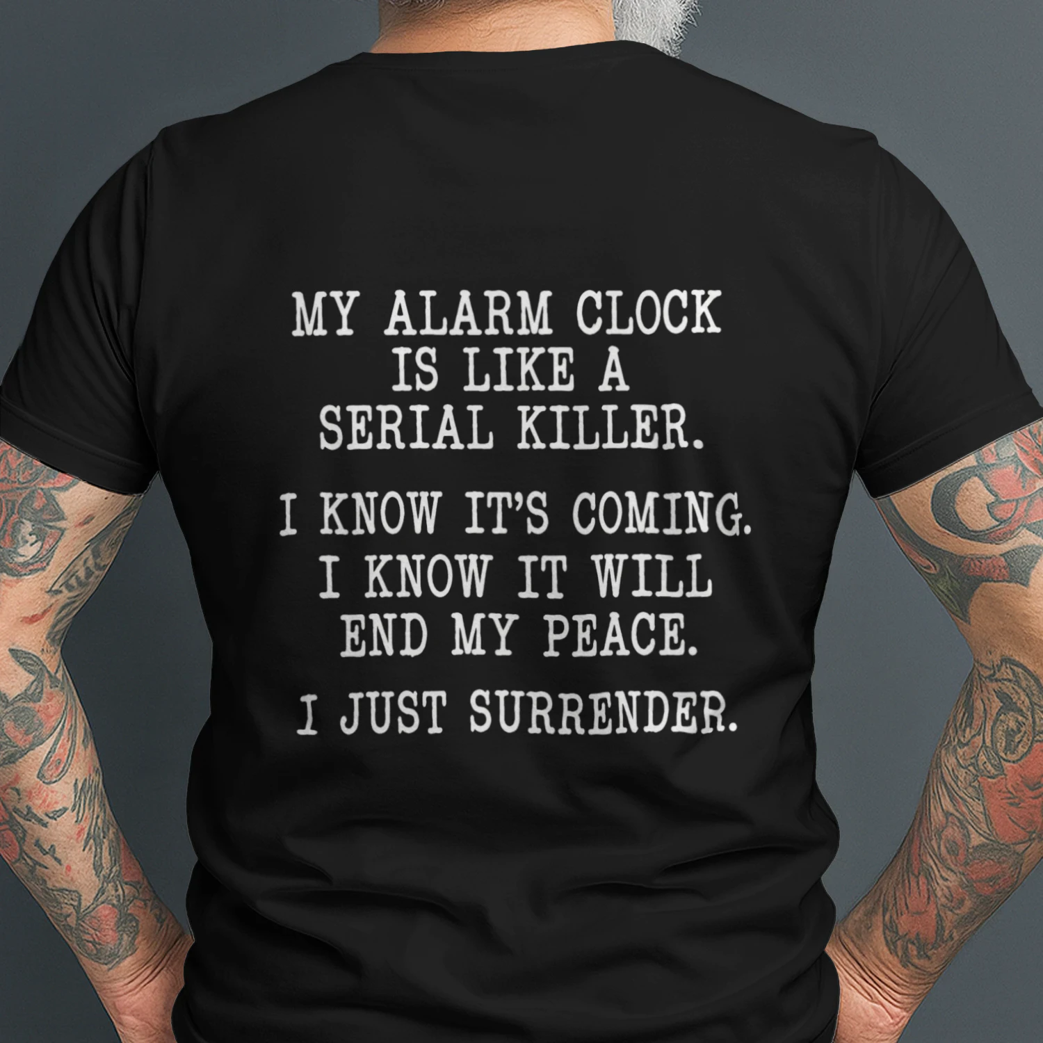 My Alarm Clock Is Like A Serial Killer T-Shirt – Back Print Tee
