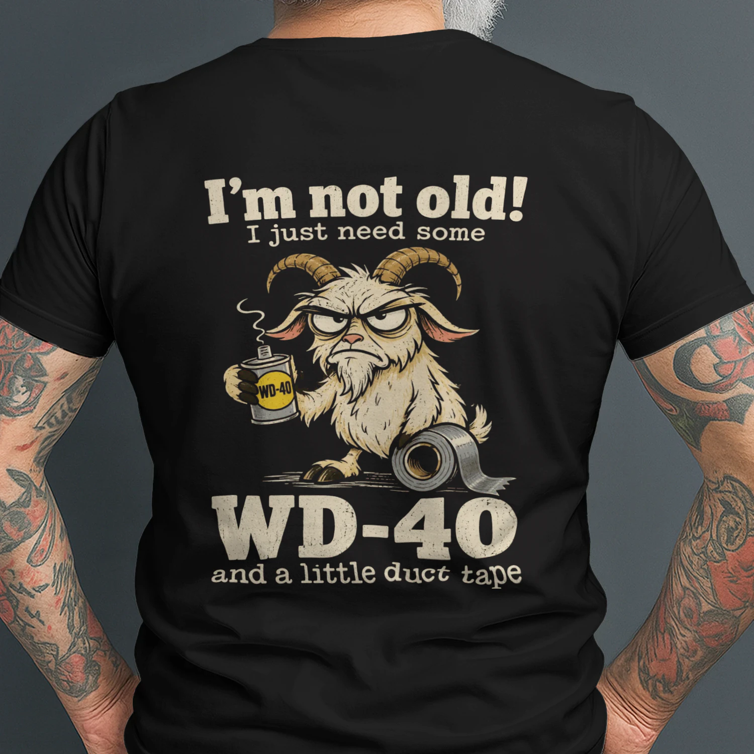 I'm Not Old I Just Need Some WD-40 T-Shirt - Back Print