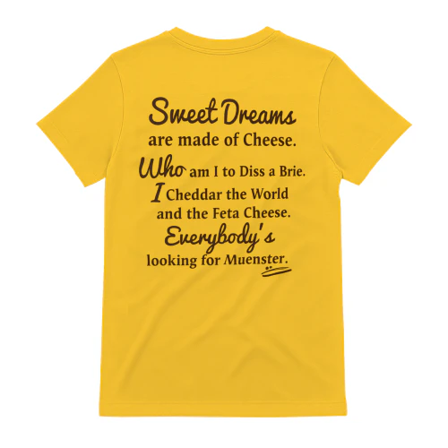 Sweet Dreams Are Made of Cheese T-Shirt   Back Print