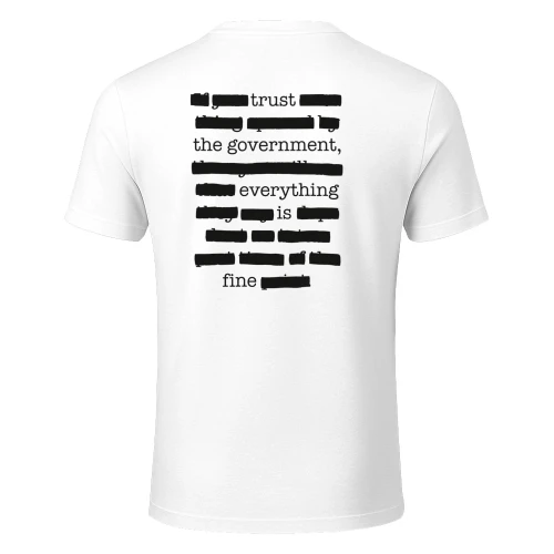 Trust The Government Everything is Fine T-Shirt (BACK PRINT)