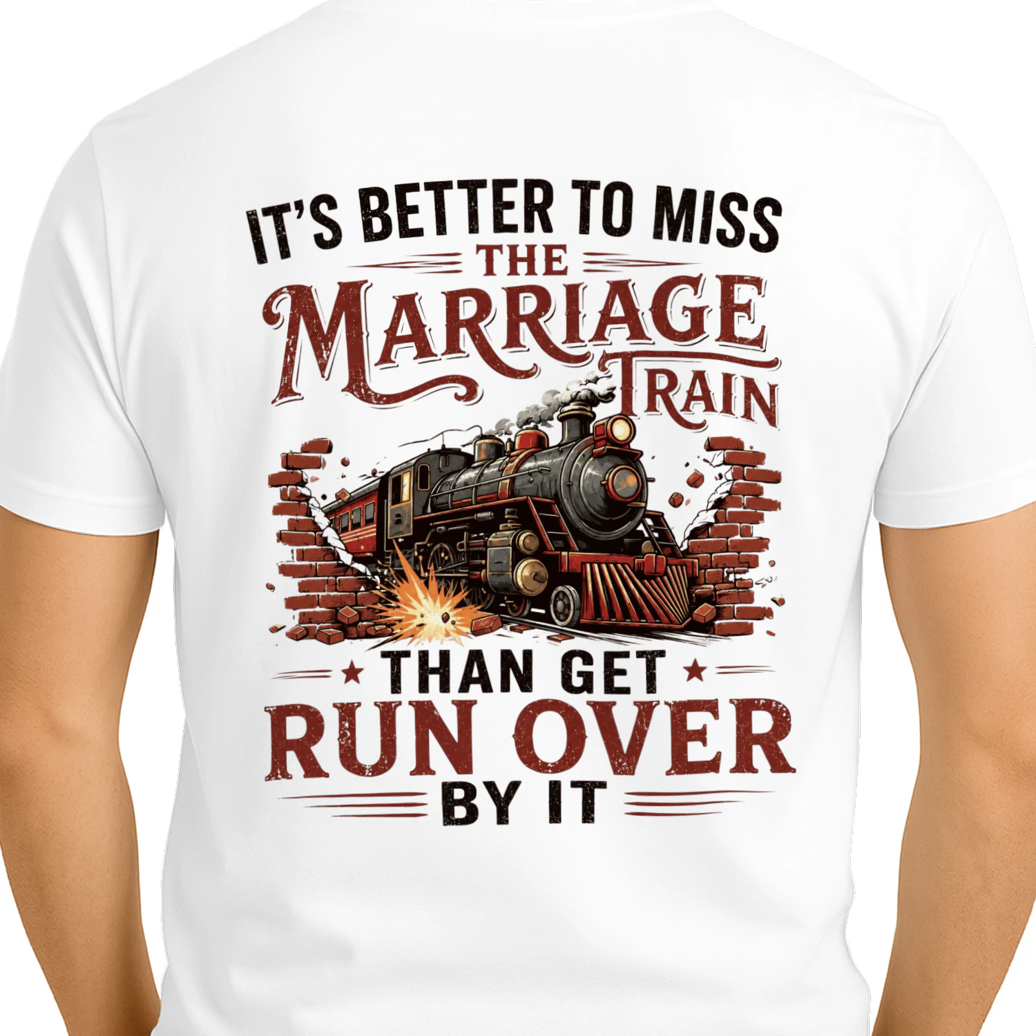Better To Miss The Marriage Train Tee - Funny Vintage Locomotive Graphic Back Print T-Shirt
