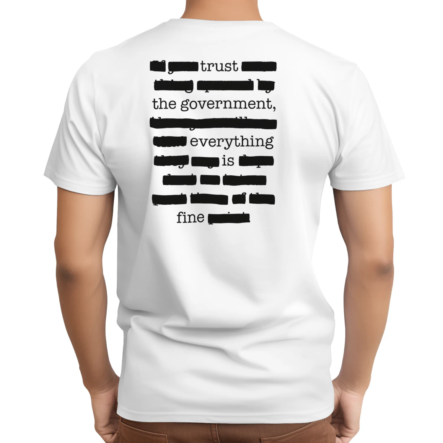 Trust The Government Everything is Fine T-Shirt (BACK PRINT)
