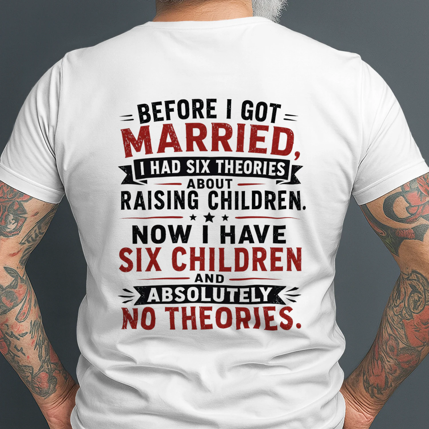 Funny Parenting Quote Tee - Six Theories About Raising Children Back Print T-Shirt