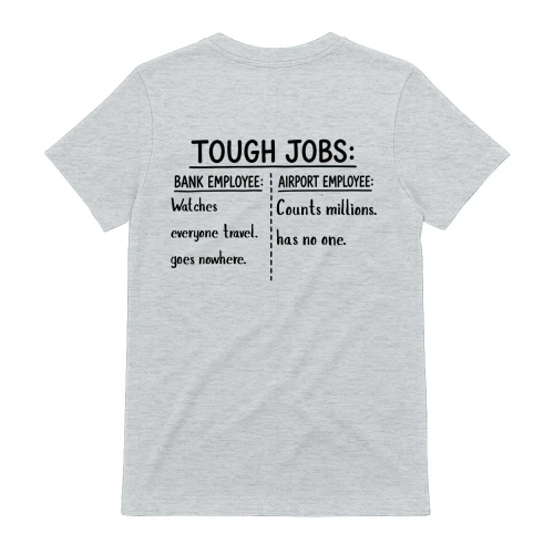 Tough Jobs Airport & Bank Employee Back Print  T-Shirt – Work Humor Tee (1)